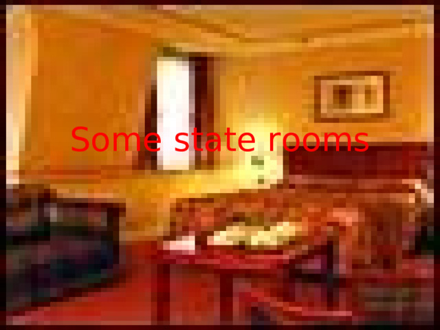 Some state rooms 
