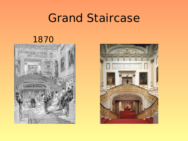 Grand Staircase  1870 Today 