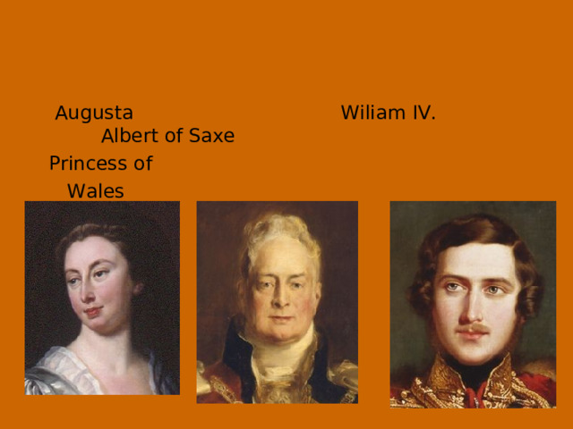  Augusta Wiliam IV. Albert of Saxe  Princess of  Wales 