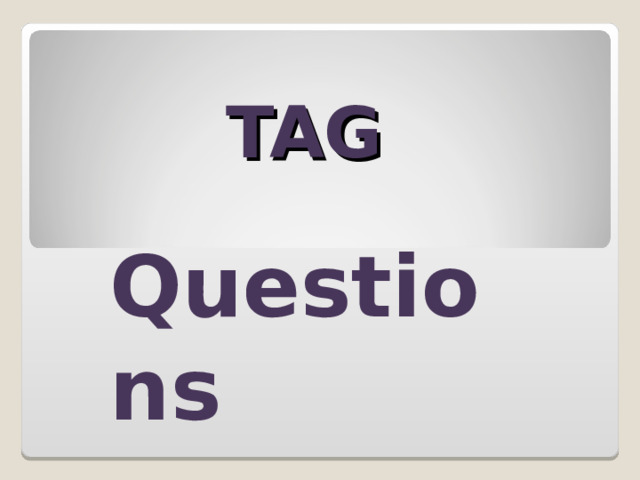 TAG   Questions 