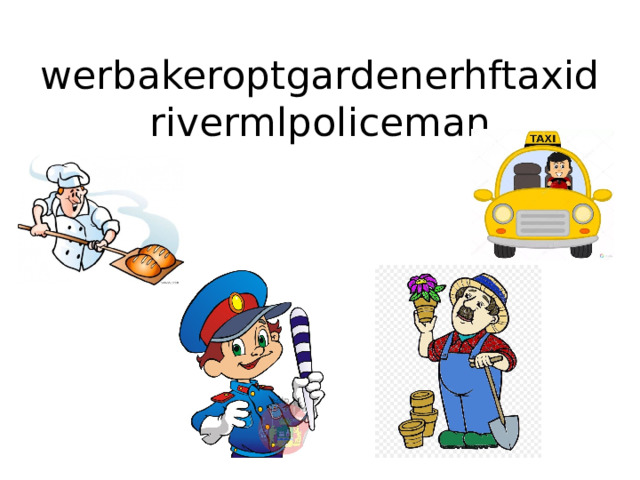werbakeroptgardenerhftaxidrivermlpoliceman 