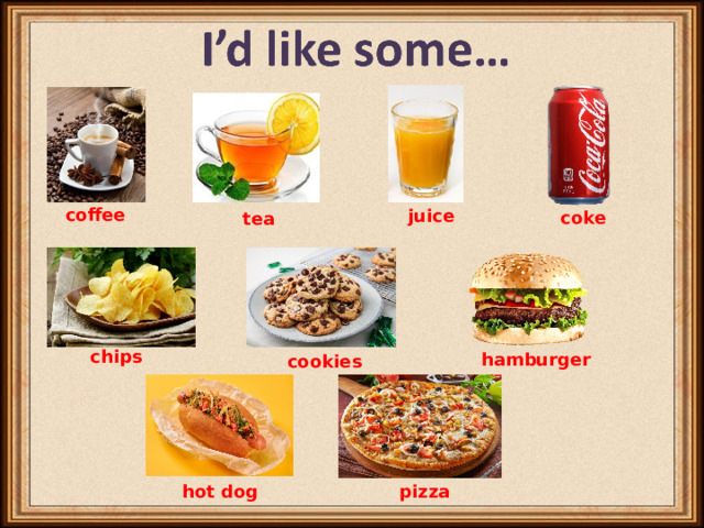 coffee juice coke  tea chips hamburger cookies hot dog pizza  