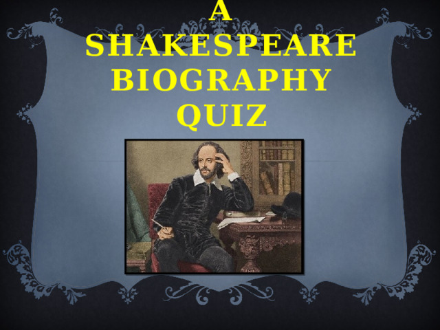 A Shakespeare Biography Quiz 