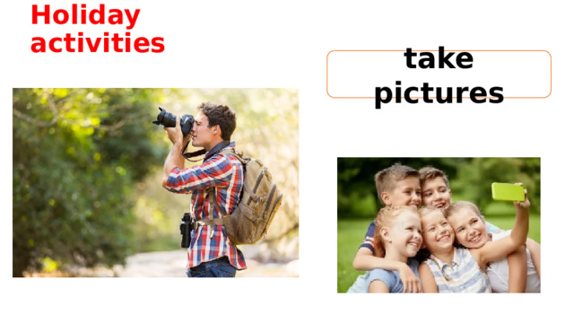 Holiday activities take pictures 