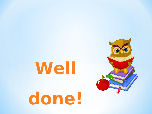 Well done! 