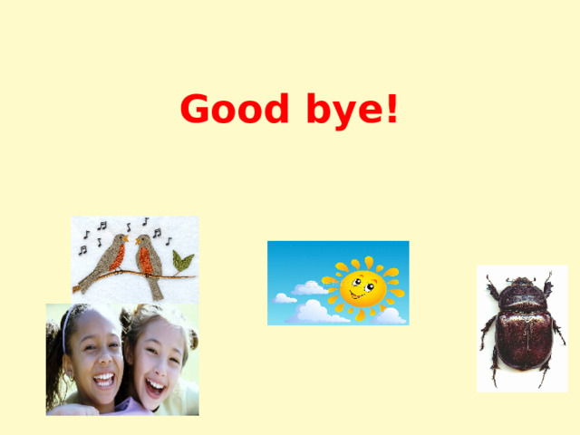 Good bye!  