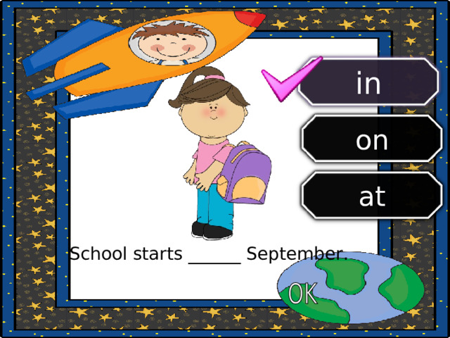 in on at School starts ______ September. 
