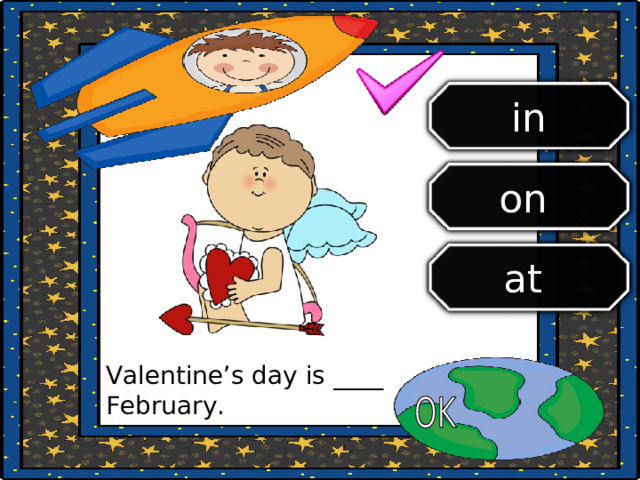 in on  at  Valentine’s day is ____ February. 