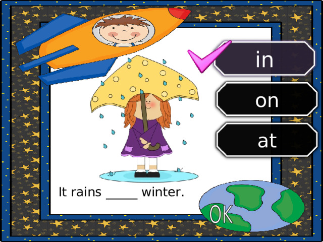 in on at It rains _____ winter. 
