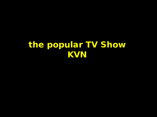  the popular TV Show  KVN 