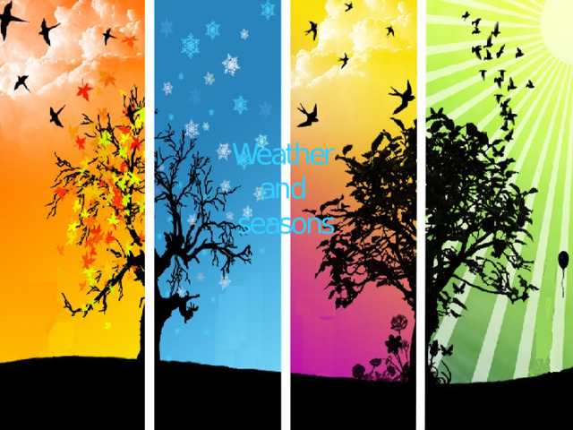 Weather and seasons 