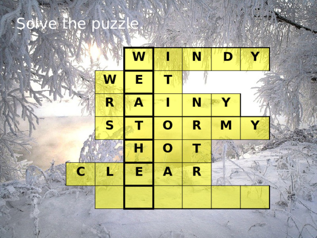 Solve the puzzle. W W E R I N T A S  D I T C Y N H O L Y O R E T M A Y R 