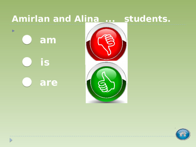 Amirlan and Alina ... students. am is are  