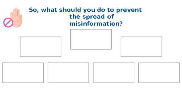 So, what should you do to prevent the spread of  misinformation? 