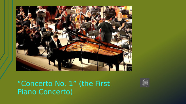 “ Concerto No. 1” (the First Piano Concerto) 