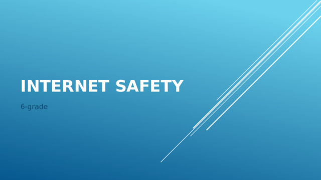 Internet safety 6-grade 