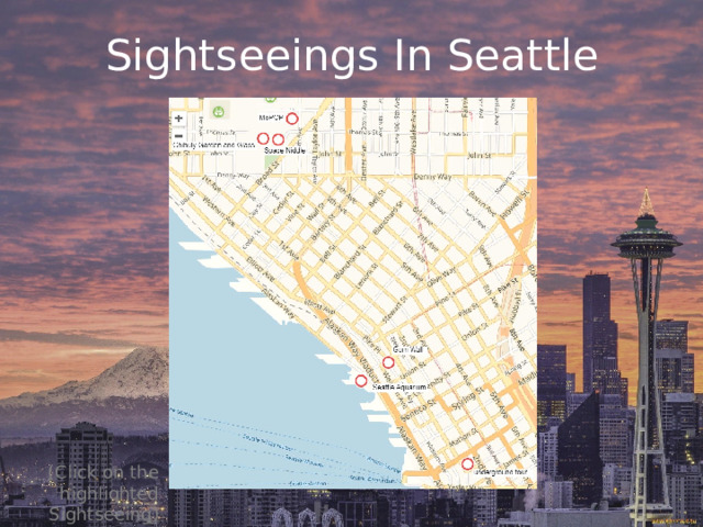 Sightseeings In Seattle (Click on the highlighted Sightseeing) 
