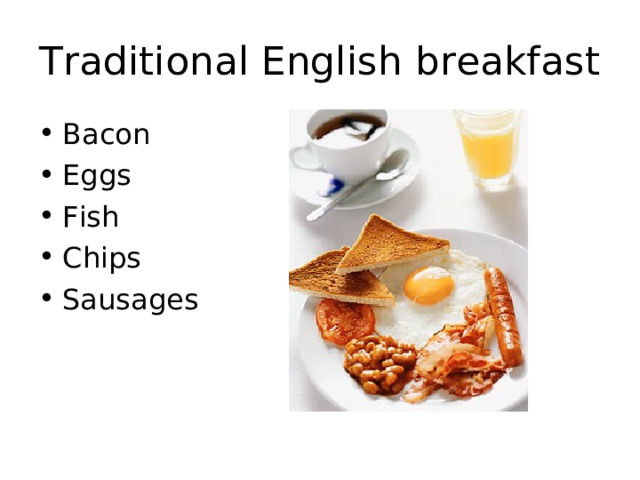Traditional English breakfast Bacon Eggs Fish Chips Sausages 