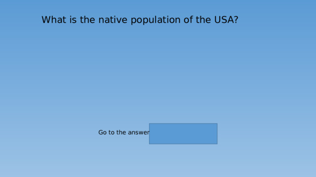 What is the native population of the USA?    Go to the answer 