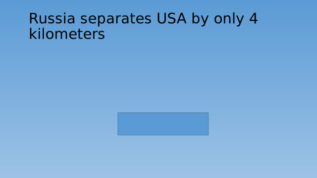 Russia separates USA by only 4 kilometers 