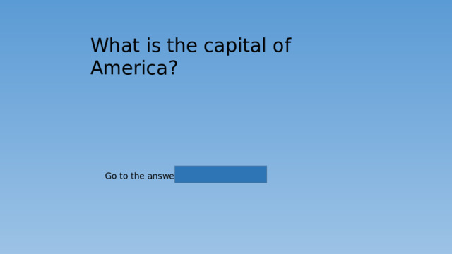 What is the capital of America? Go to the answer 