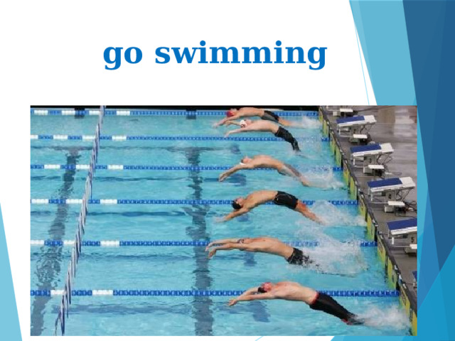 go swimming 