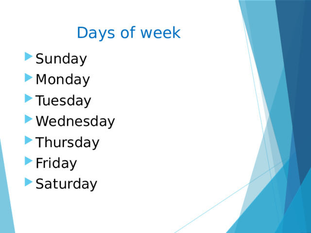 Days of week Sunday Monday Tuesday Wednesday Thursday Friday Saturday 