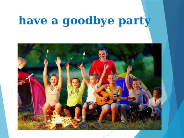 have a goodbye party 