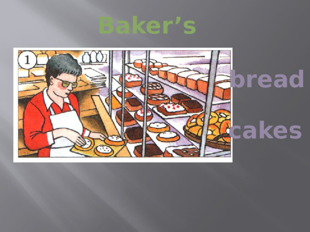 Baker’s bread cakes 