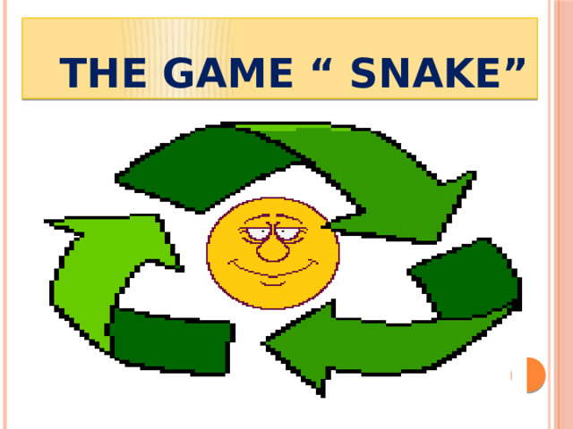  The Game “ Snake” 
