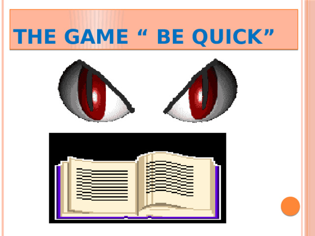 The Game “ BE QUICK” 