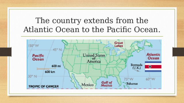 The country extends from the Atlantic Ocean to the Pacific Ocean. 
