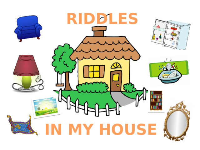 RIDDLES IN MY HOUSE 