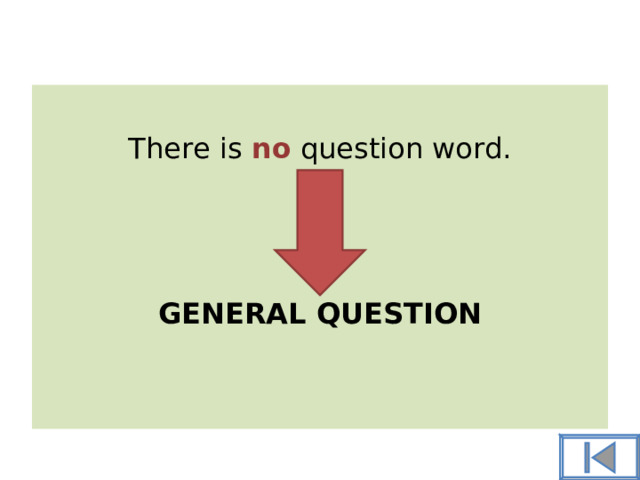 There is no question word. GENERAL QUESTION 