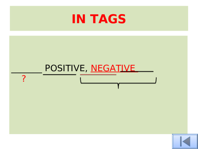 IN TAGS _______ POSITIVE, NEGATIVE ? 