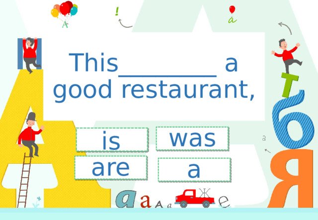 This________ a good restaurant, was is  are a 