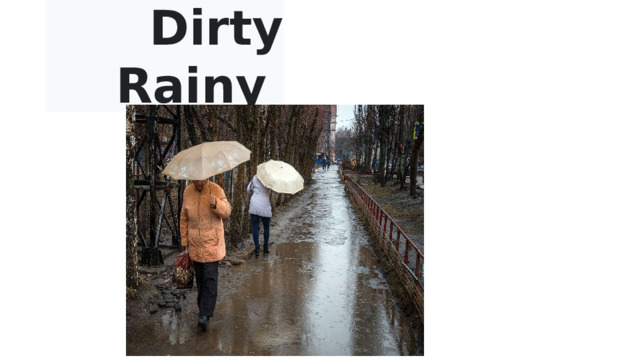 Dirty Rainy  