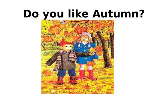 Do you like Autumn? 