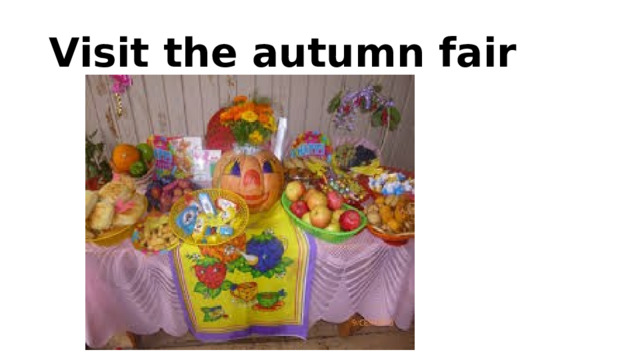Visit the autumn fair 