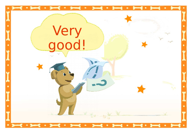Very good! 