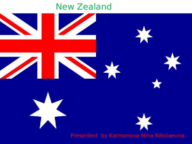 New Zealand Presented by Karmanova Nina Nikolaevna  