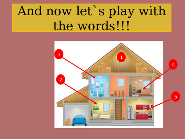 And now let`s play with the words!!! 3 1 4 2 5 