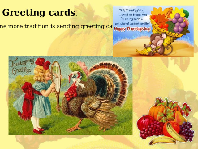 Greeting cards . One more tradition is sending greeting cards. 