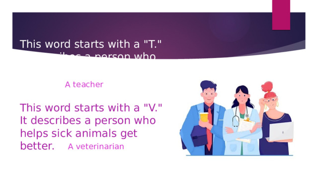 A teacher This word starts with a 