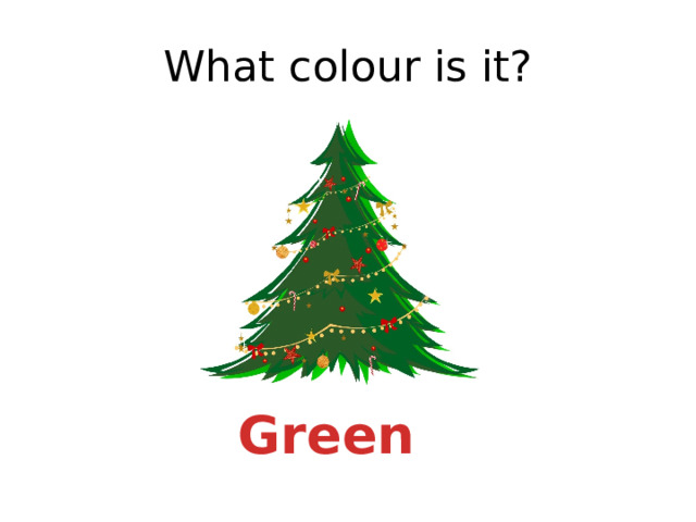 What colour is it? Green 