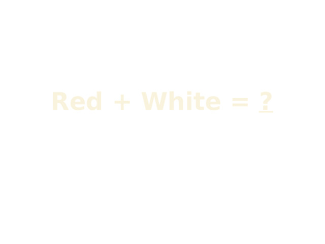 Red + White = ? 
