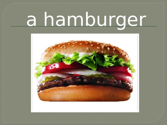 a hamburger 