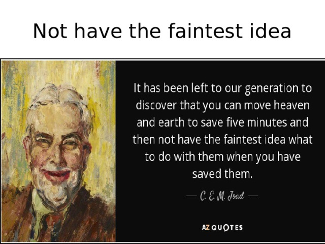 Not have the faintest idea 