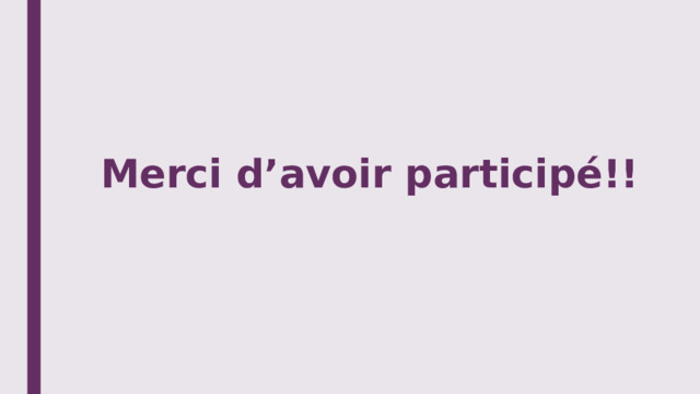 Merci d’avoir participé!! 