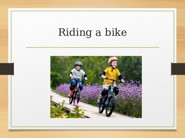 Riding a bike 